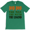 pop pop the man the myth the legend T-Shirt