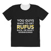 You Guys Want To Get Rufus Back Or What Sametimeless All Over Women's T-shirt