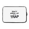 don't grow up it's a trap (2) Laptop sleeve