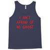 i ain't afraid of no ghosts Tank Top
