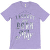 legends are born in may funny T-Shirt