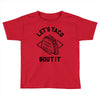 let's taco bout it Toddler T-shirt