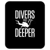 ow divers do it deeper Mousepad