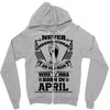Never Underestimate Old Man Who Was Born April Zipper Hoodie