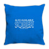 also available sober excludes weekends Throw Pillow