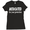 medicated for your protection (3) Ladies Fitted T-Shirt