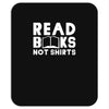 read books not shirts Mousepad