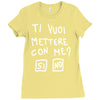 ti vuoi mettere con me Ladies Fitted T-Shirt