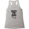 Greatest Pop In The Univers Racerback Tank
