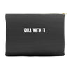 dill with it Accessory Pouches