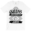 Queens Are Born In June T-Shirt