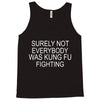 surely not everybody was kung fu fighting Tank Top