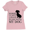 SORRY I CAN'T I HAVE PLANS WITH MY DOG Ladies Fitted T-Shirt