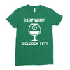 is it wine oclock yet Ladies Fitted T-Shirt