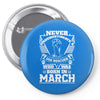 Never Underestimate Dog Rescuer Who Was Born March Pin-back button