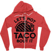 lets not taco bout it Zipper Hoodie