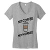 no coffee no workee Women's V-Neck T-Shirt