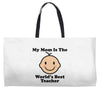 My Mom Is The World's Best Teacher Weekender Totes