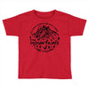 the mountains Toddler T-shirt
