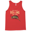 they see me rolling Tank Top