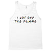 i got off the plane Tank Top