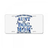 i have two tıtles aunt and dogmom an i rock them both flowers License Plate