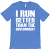i run better than the government T-Shirt