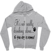 IT'S NOT REALLY DRINKING ALONE Zipper Hoodie