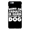Being an adult is hard I'd rather be a dog iPhone 6 Plus/6s Plus Case