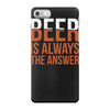 beer is always the answer iPhone 7 Case