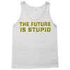 the future is stupid Tank Top