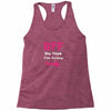 she thinks i'm crazy Racerback Tank