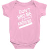 dont know me dont bro me Baby Bodysuit
