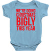 we're doing christmas bigly this year Baby Bodysuit