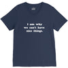 i am why we can't have nice things V-Neck Tee