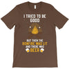 I Tried To Be Good T-Shirt