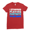 i stopped playing fortnite to be here Ladies Fitted T-Shirt