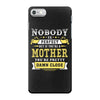 Nobody Is Perfect But If You Are A Mother You Are Pretty Damn Close iPhone 7 Case