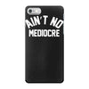ain't no mediocre iPhone 7 Case