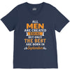 All Men Are Created Equal But Only The Best Are Born In September V-Neck Tee