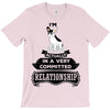 I Am French Bulldog Actually In A Very Commited Relationship T-Shirt
