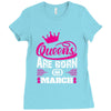 Queens Are Born in March Ladies Fitted T-Shirt