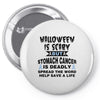 halloween is scary but stomach cancer is deadly spread the word lep sa Pin-back button