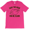 save the neck for me, clark T-Shirt