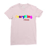 everything i need Ladies Fitted T-Shirt