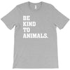 Be Kind To Animals T-Shirt