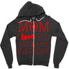 mom i love you more everyday Zipper Hoodie