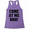 Come At Me Bro Racerback Tank