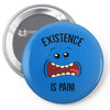 existnece is pain Pin-back button