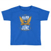 All Men Are Created Equal But Only The Best Are Born In June Toddler T-shirt